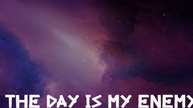 The Day Is My Enemy Font