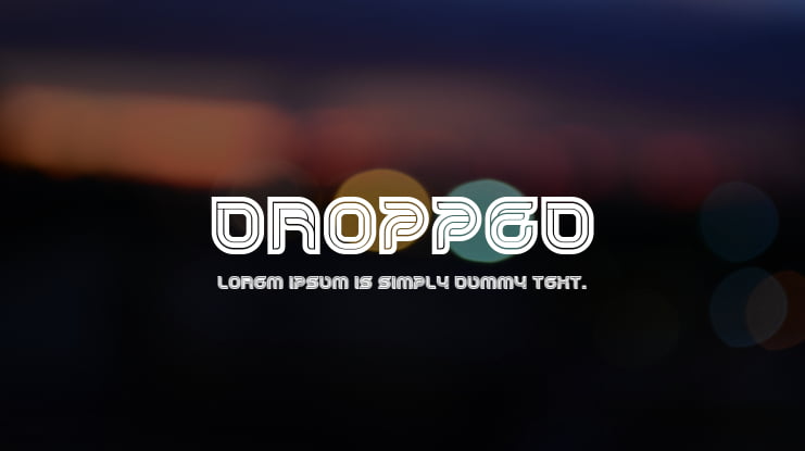 Dropped Font Family