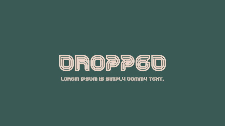 Dropped Font Family