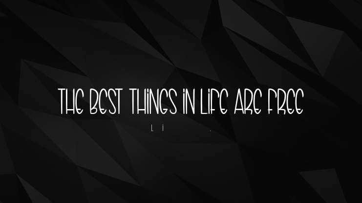 THE BEST THINGS IN LIFE ARE FREE Font