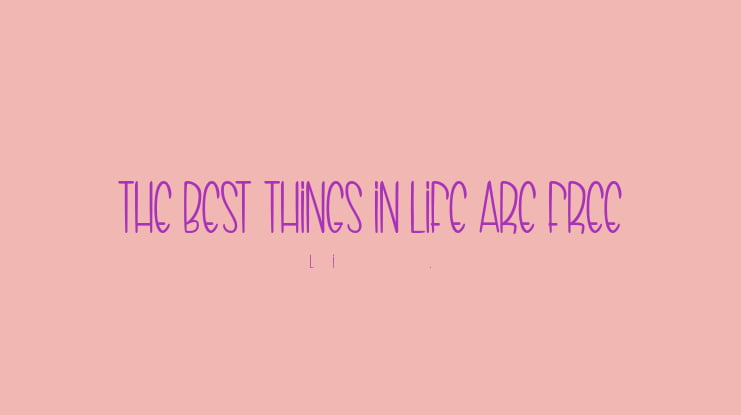 THE BEST THINGS IN LIFE ARE FREE Font