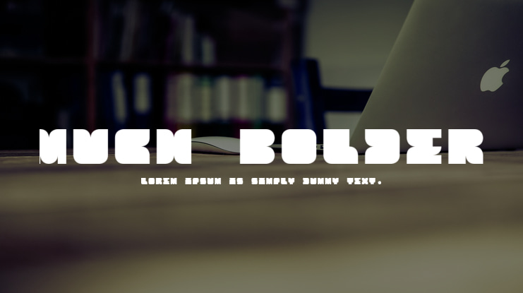 Much Bolder Font