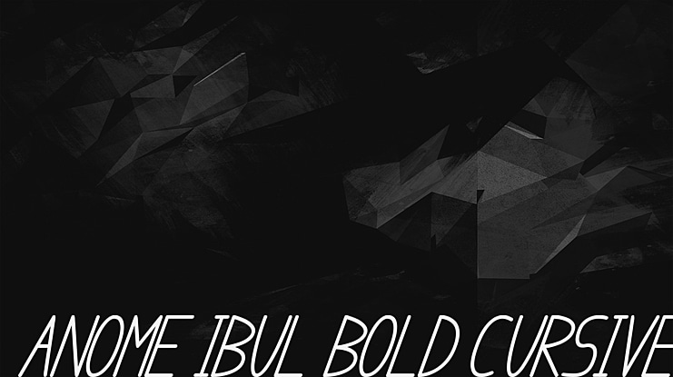 anome ibul  cursive Font Family
