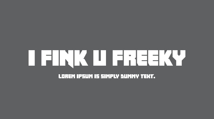 I fink u freeky Font