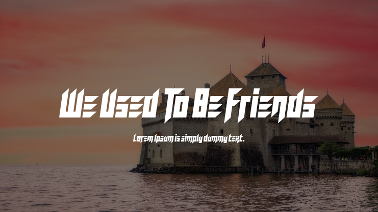 We Used To Be Friends Font