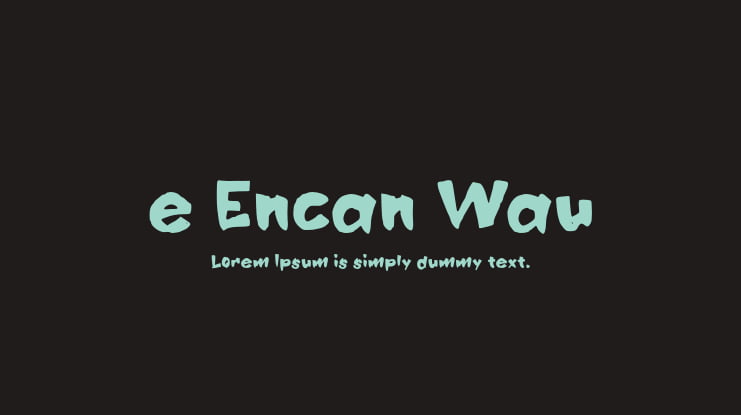 e Encan Wau Font