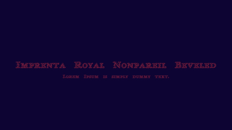 Imprenta Royal Nonpareil Beveled Font Family
