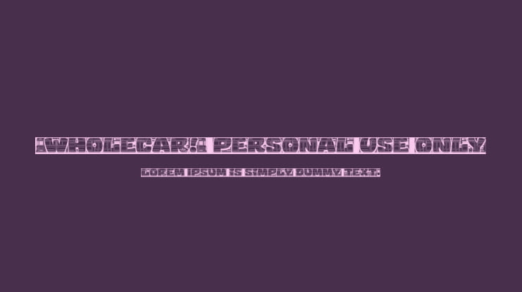 Wholecar PERSONAL USE ONLY Font Family