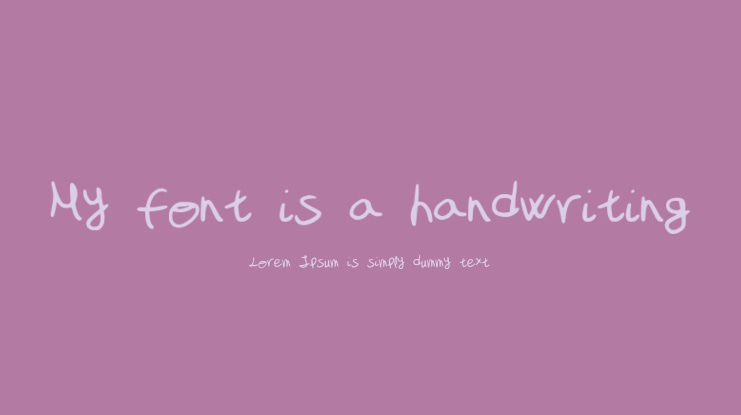My_font_is_a_handwriting Font