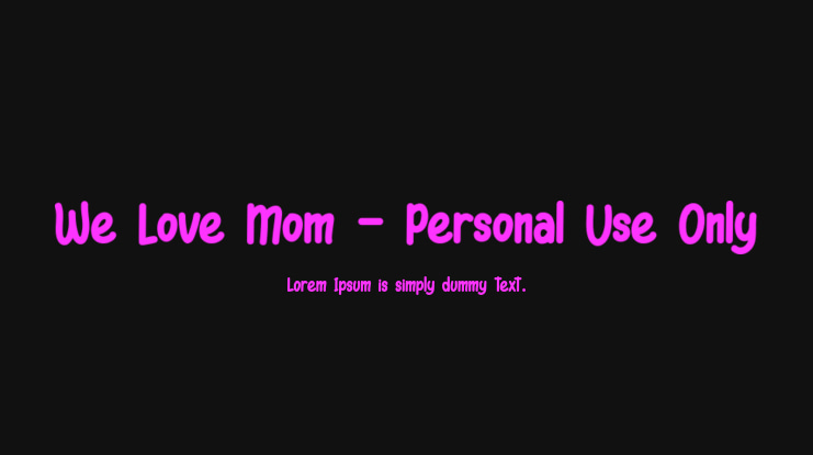 We Love Mom - Personal Use Only Font