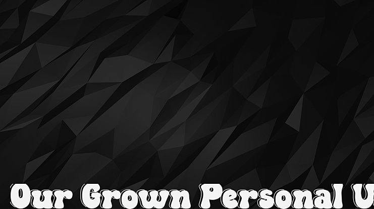 Our Grown Personal Use Font