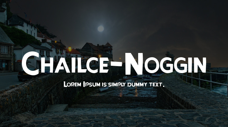 Chailce-Noggin Font
