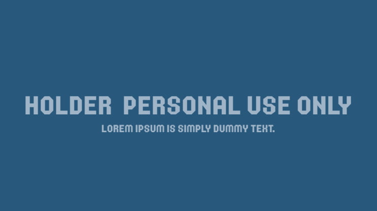 Holder  PERSONAL USE ONLY Font Family