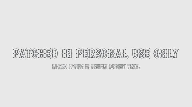 Patched In PERSONAL USE ONLY Font Family