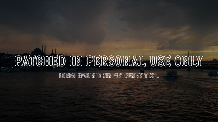 Patched In PERSONAL USE ONLY Font Family